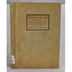 Firdausi Celebration, 935-1935; Addresses Delivered at the Celebration of the Thousandth Anniversary of the Birth of the National Poet of Iran held at Columbia University and the Metropolitan Museum of Art in the City of New York